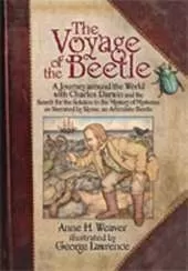 The Voyage of the Beetle: A Journey Around the World with Charles Darwin and the Search for the Solution to the Mystery of Mysteries, As Narrated by Rosie, an Articulate Beetle