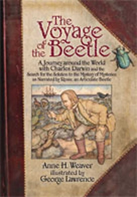 The Voyage of the Beetle: A Journey Around the World with Charles Darwin and the Search for the Solution to the Mystery of Mysteries, As Narrated by Rosie, an Articulate Beetle