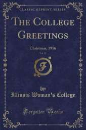 The College Greetings, Vol. 21: Christmas, 1916 (Classic Reprint)