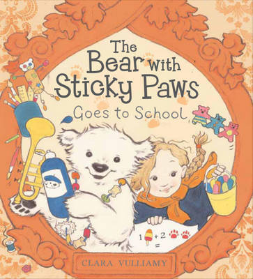 The Bear with Sticky Paws: The Bear with Sticky Paws Goes to School
