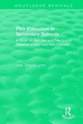 Film Education in Secondary Schools (1983): A Study of Film use and Teaching in Selected English and Film Courses