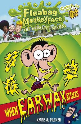 The Disgusting Adventures of Fleabag Monkeyface 1: When Earwax Attacks
