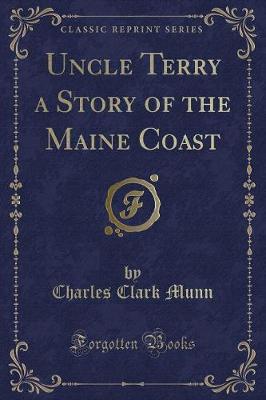 Uncle Terry a Story of the Maine Coast (Classic Reprint)