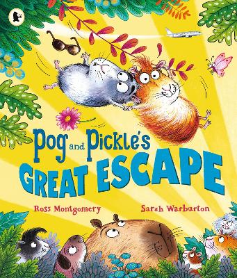 Pog and Pickle's Great Escape: A laugh-out-loud guinea pig adventure story for summer holidays by multi-award-winning author Ross Montgomery,  ages 3-7