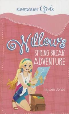 Sleepover Girls: Willow's Spring Break Adventure