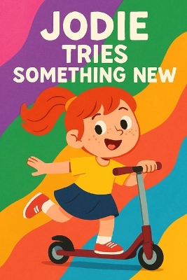 Jodie Tries Something New: Big courage starts with small steps.