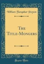 The Title-Mongers (Classic Reprint)