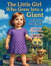 The Little Girl Who Grew Into a Giant: A Story of Growing Up