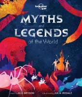 Lonely Planet Kids Myths and Legends of the World: 21 Dazzling Stories of Daring & Deceit | Meet Gods, Goddesses, Demigods, Serpents | Tales from Africa, Europe, Asia & More