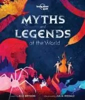 Lonely Planet Kids Myths and Legends of the World: 21 Dazzling Stories of Daring & Deceit | Meet Gods, Goddesses, Demigods, Serpents | Tales from Africa, Europe, Asia & More
