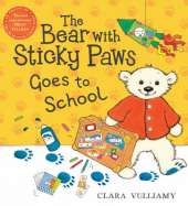The Bear with Sticky Paws: The Bear with Sticky Paws Goes to School