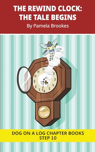 The Rewind Clock. The Tale Begins: Decodable Chapter Book Series for Students Learning to Read. For Developing Readers and Students with Dyslexia. (Step 10-Open Syllables, "Y" as Long "I," Advancing Two-Syllable Words)