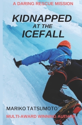 Kidnapped At The Icefall: Action Adventure Novella for Kids 8-12