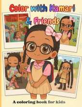 Color with Kamari & Friends: A coloring book for kids