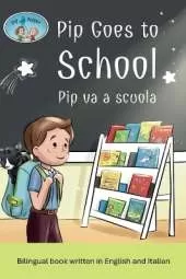 Pip and Pepper: Pip Goes to School / Pip va a scuola. A bilingual book written in English and Italian