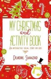 My Christmas and Activity Book: A social story book to help children with additional needs, over the Christmas period