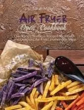 Air Fryer Oven Cookbook: Quick and Effortless Recipes for Health and Delicious Air Fryer Homemade Meal