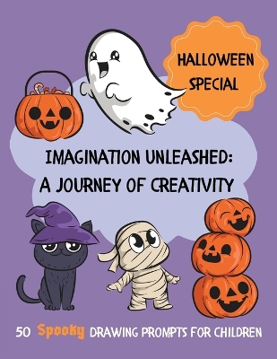 Imagination Unleashed: A Journey of Creativity - 50 Spooky Drawing Prompts for Children