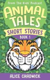 Animal Tales Short Stories: Book 1