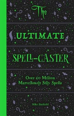 The Ultimate Spell-Caster: Over 60 million marvellously silly spells