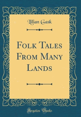 Folk Tales From Many Lands (Classic Reprint)