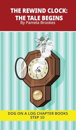 The Rewind Clock. The Tale Begins: Decodable Chapter Book Series for Students Learning to Read. For Developing Readers and Students with Dyslexia. (Step 10-Open Syllables, "Y" as Long "I," Advancing Two-Syllable Words)