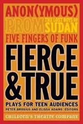 Fierce and True: Plays for Teen Audiences
