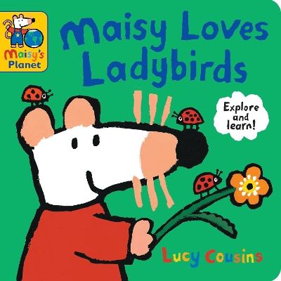 Maisy Loves Ladybirds: A Maisy's Planet Book: With key facts and ideas for ladybird crafts and activities, the perfect gift for outdoor explorers age 1–4