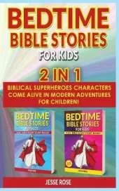 BEDTIME BIBLE STORIES FOR KIDS - 2 in 1: Biblical Superheroes Characters Come Alive in Modern Adventures for Children! Bedtime Action Stories for Adults! Bible Night Storybook for Kids! (1st Edition + 2nd Edition)