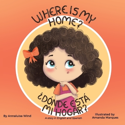Where is my home? / Dónde está mi hogar?: A story in English and Spanish