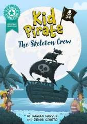 Reading Champion: Graphics: Kid Pirate: The Skeleton Crew: Book band Turquoise 7