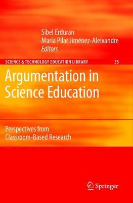 Argumentation in Science Education: Perspectives from Classroom-Based Research