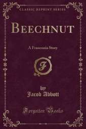 Beechnut: A Franconia Story (Classic Reprint)