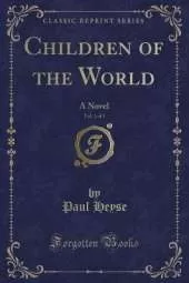 Children of the World, Vol. 1 of 3: A Novel (Classic Reprint)