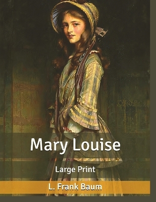 Mary Louise, by L. Frank Baum: A Classic Children Story