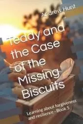 Teddy and the Case of the Missing Biscuits: Learning about forgiveness and resilience