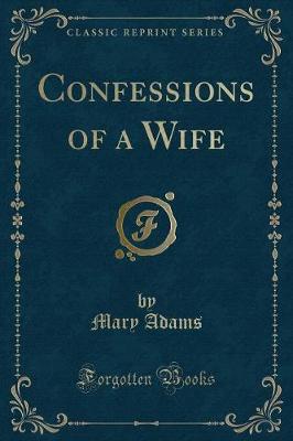 Confessions of a Wife (Classic Reprint)