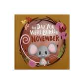 The Day You Were Born In November. . .