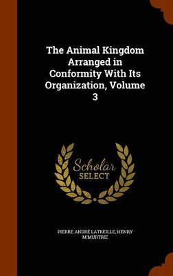 The Animal Kingdom Arranged in Conformity with Its Organization, Volume 3