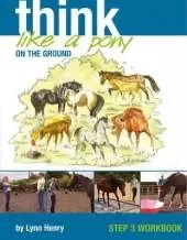 Think Like a Pony on the Ground: Work Book Bk. 3