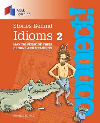 Stories Behind Idioms 2: Making sense of their origins and meanings