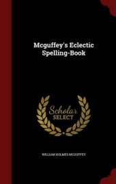 McGuffey's Eclectic Spelling-Book