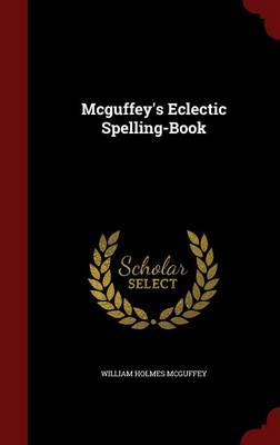 McGuffey's Eclectic Spelling-Book