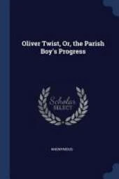 Oliver Twist, Or, the Parish Boy's Progress