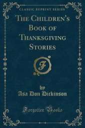 The Children's Book of Thanksgiving Stories (Classic Reprint)