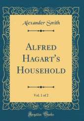 Alfred Hagart's Household, Vol. 1 of 2 (Classic Reprint)