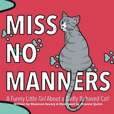 Miss No Manners: A Funny Little "Tail" About a Badly Behaved Cat!
