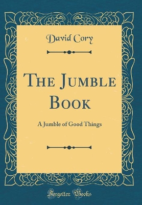 The Jumble Book: A Jumble of Good Things (Classic Reprint)