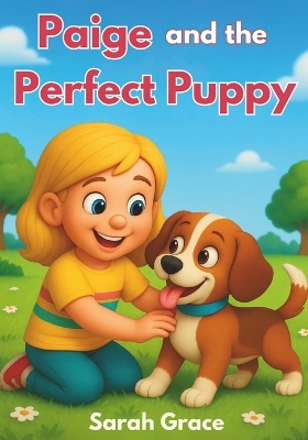 Paige and the Perfect Puppy: A Fun Early Reader Book About Puppies and Friendship - Perfect for Ages 5-8, Learning to Read