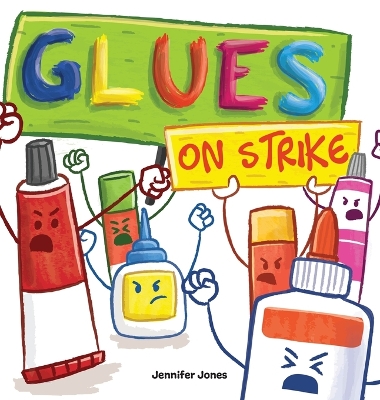 Glues on Strike: A Funny, Rhyming, Read Aloud Kid's Book For Preschool, Kindergarten, 1st grade, 2nd grade, 3rd grade, 4th grade, or Early Readers